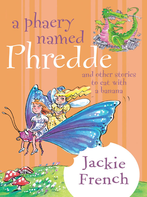 Title details for A Phaery Named Phredde and Other Stories to Eat with a Banana by Jackie French - Available